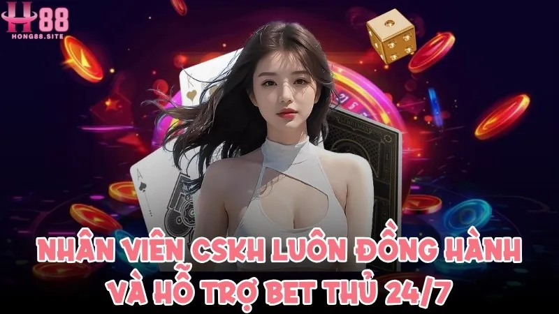 Nhân viên CSKH luôn đồng hành và hỗ trợ bet thủ 24/7